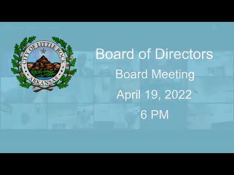 City of Little Rock, Board of Directors Meeting, April 19, 2022 at 6 PM.