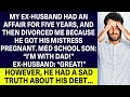 My ex-husband had an affair for five years and divorced me. However, he ended up with 100k debt...