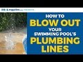 How to Blow Out Your Swimming Pool's Plumbing Lines