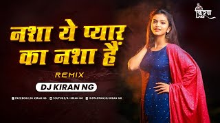 Nasha Ye Pyar Ka - Remix - Dj Kiran NG