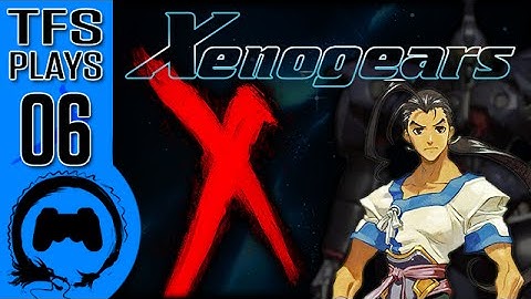 Xenogears - 06 - TFS Plays (TeamFourStar)