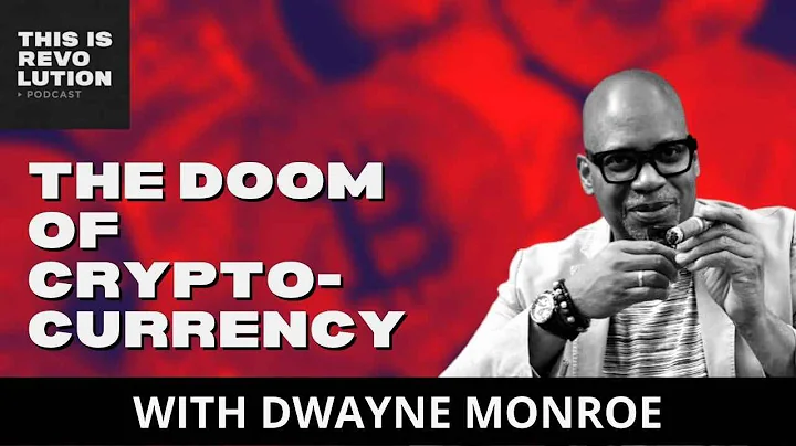 The Doom of Cryptocurrency (ft. Dwayne Monroe)