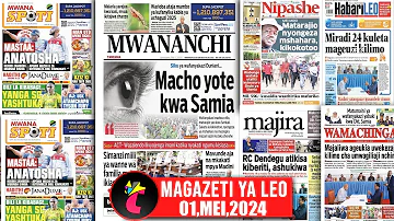 Magazeti ya leo,01/05/24,MEI MOSI MACHO YOTE KWA SAMIA,DILI YA KIBABAGE YANGA SC YASHTUKA,SIMBA....