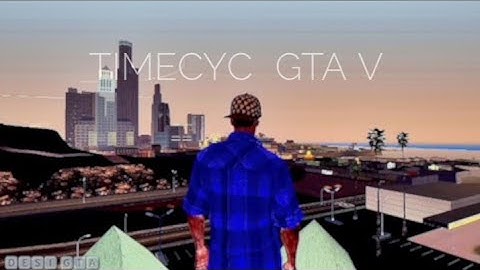 SHARE || Timecyc gta v for GTA SA ANDROID