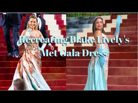 Recreating Blake Lively's Met Gala Dress