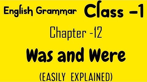 Chapter -12 Was and Were for class -1 (english grammar)