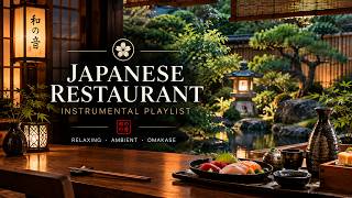 Japanese Restaurant Music 🍣 Elegant Japanese Instrumental Playlist | Omakase & Sushi Dining Ambience