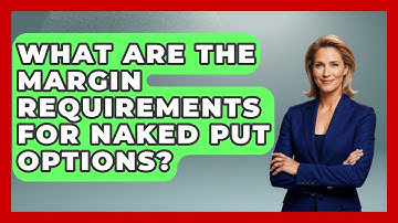 What Are The Margin Requirements For Naked Put Options? - Stock and Options Playbook