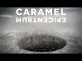 CARAMEL – Epicentrum