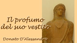 &quot;Il profumo del suo vestito&quot; – Donato D’Alessandro – testo di Gabriele Carotti