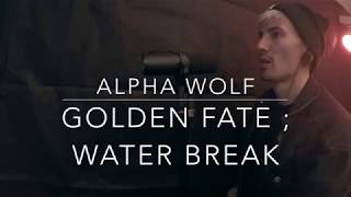 Golden Fate ; Water Break - Alpha Wolf ( Vocal Cover )