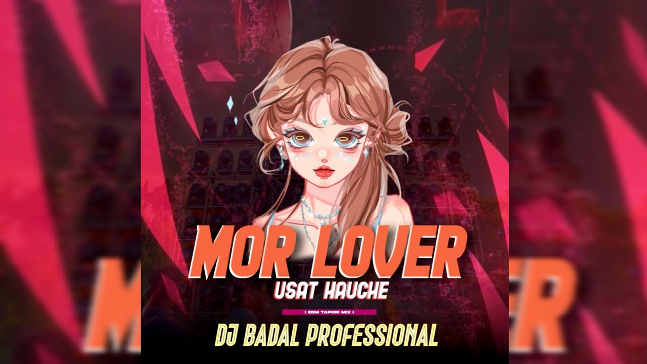 MOR LOVER USAT HAUCHE - DJ BADAL PROFESSIONAL 