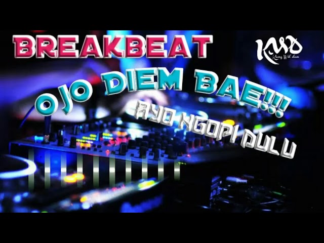 Dj Woy Ngopi Dulu Breakbeat Remix ( Kang Wil Dan) class=