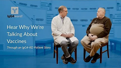 Hear Why We’re Talking About Vaccines — An IgG4-RD Patient Story