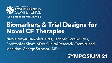 NACFC 2021 | S21: Biomarkers & Trial Designs for Novel Cystic Fibrosis Therapies