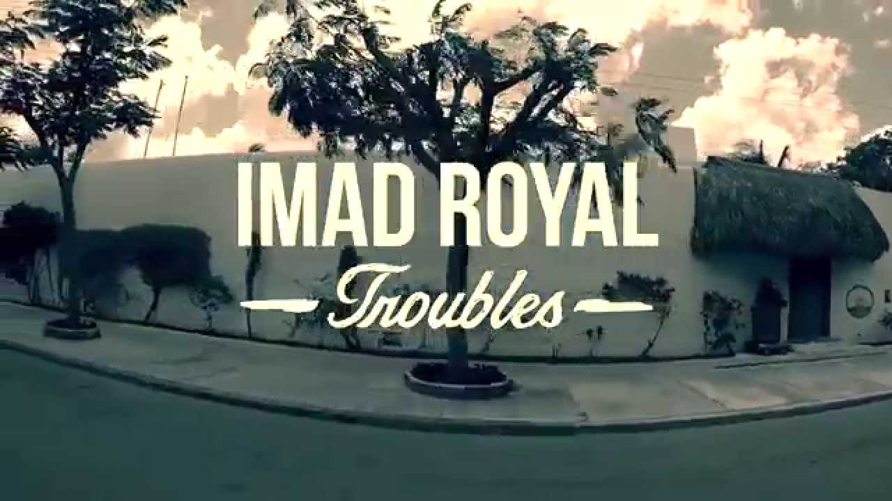 Imad Royal - Troubles [HD] - YouTube