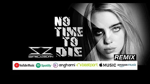 Billie Eilish  No Time To Die ( SAIID ZEIDAN  Remi...