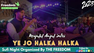 Ye Jo Halka Halka | Mujadid Amjad Sabri | Sufi Night | Org by THE FREEDOM | 2024