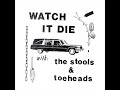 The Stools / Toeheads - Watch It Die Split LP