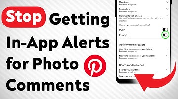 How to Stop Getting In-App Alerts for Photo Comments on Pinterest (Updated)