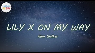 Alan Walker - Lily X On My Way -  (Lyrics Video + Mashup Cover) by Hanin Dhiya
