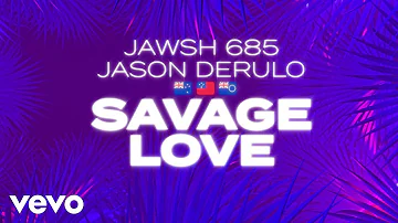 Jawsh 685, Jason Derulo - Savage Love (Laxed - Siren Beat) (Official Lyric Video)