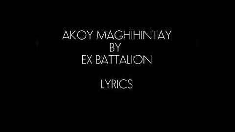Akoy Maghihintay by Ex Battalion Lyrics Video