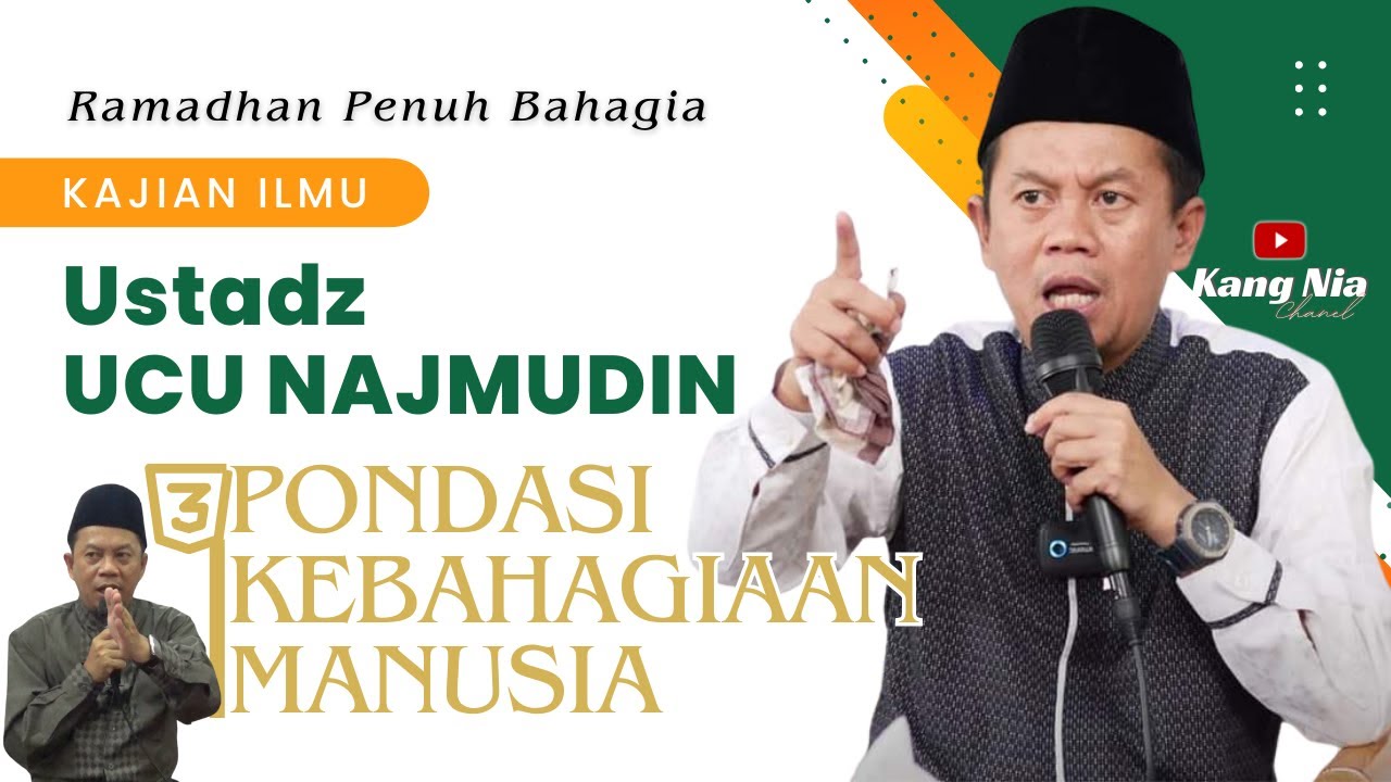 Ustadz UCU NAJMUDIN Terbaru - TIGA PONDASI KEBAHAGIAN MANUSIA