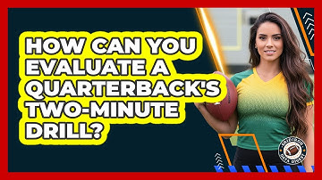 How Can You Evaluate A Quarterback