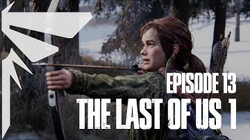 The Last Of Us Part 1 - TLOU1E13 - Playtrough (No Commentary)