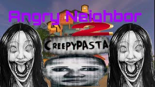 Angry Neighbor Creepy Pasta 2