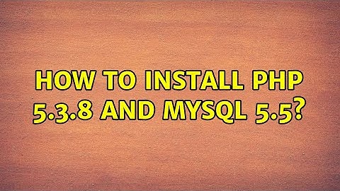 Ubuntu: How to install php 5.3.8 and mysql 5.5?