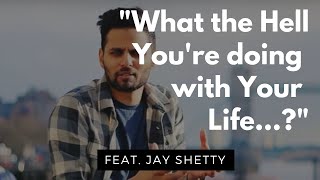 Don't Trade Who Your are... Because The World Needs You to be You | Feat. Jay Shetty