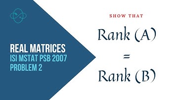 ISI MStat PSB 2007 Problem 2 Discussion | Real Matrices