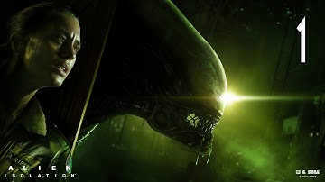 Alien: Isolation - Walkthrough Part 1 Gameplay