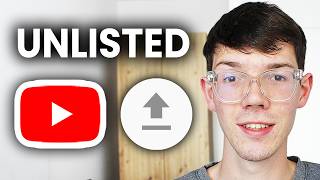 How To Upload Unlisted Video To YouTube - Step By Step