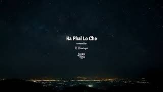 K. Hminga - Ka Phal Lo Che (Cover)