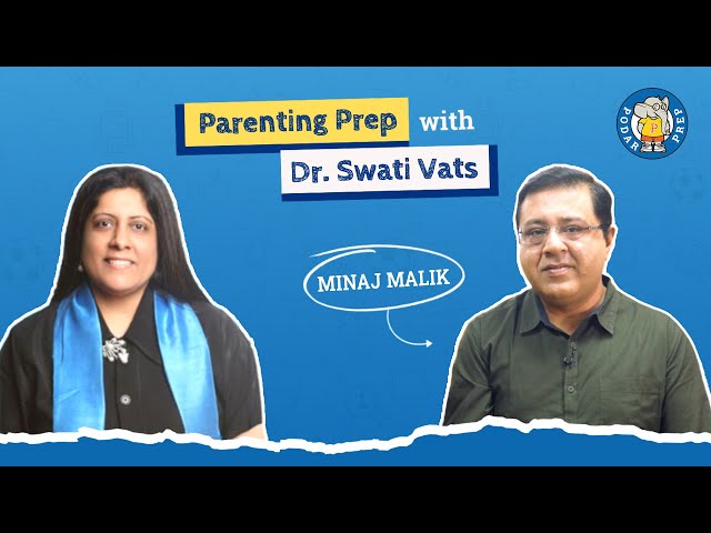 Improving Your Parent-Child Bond | Parenting Prep with Dr. Swati Vats