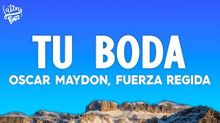 Oscar Maydon x Fuerza Regida - TU BODA (Letra/Lyrics)