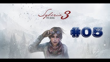 Syberia 3 - Walkthrough, part 05
