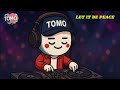 TOMO - LET IT BE PEACE || EDM POP 2025