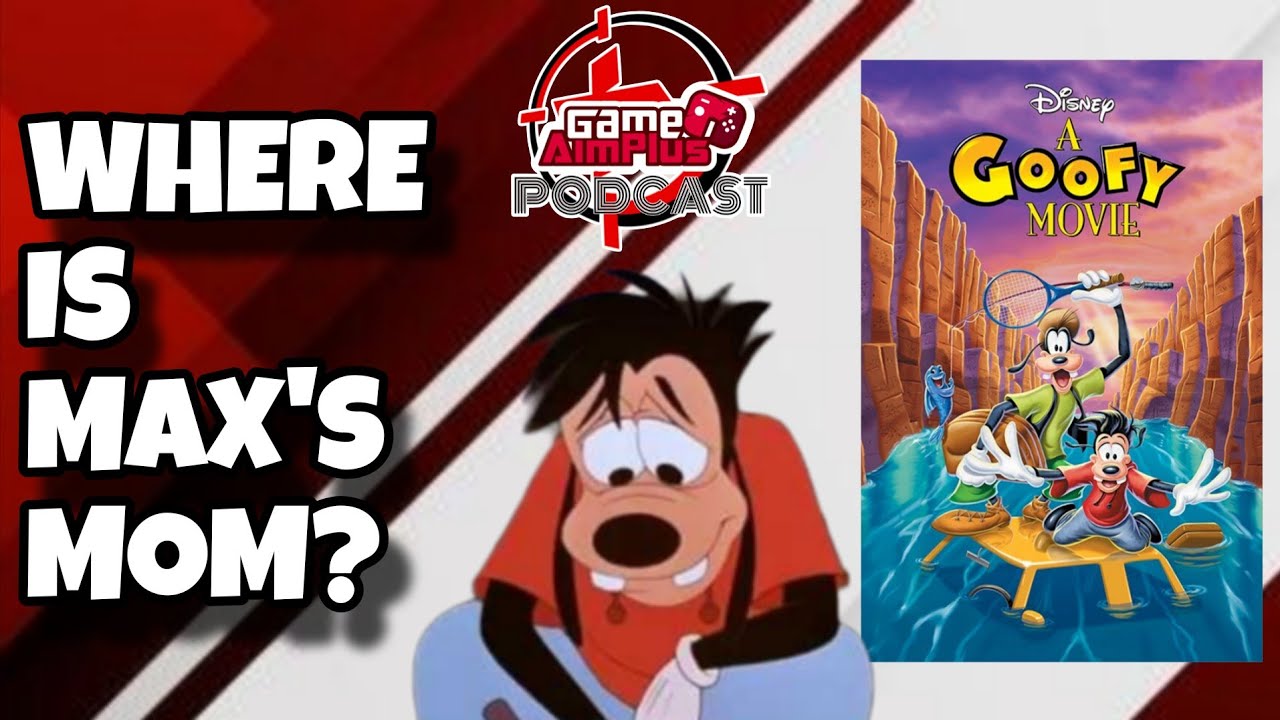 A Goofy Movie, A Flop, Better Than Lion King, Goofy's Embarrassing Where's Max's Mom? | PODCAST CLIP