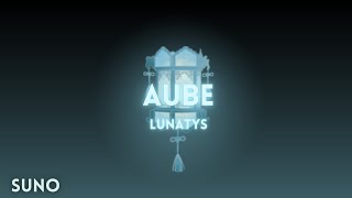Aube – Lunatys (Clip Officiel )