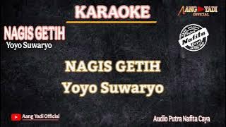 NANGIS GETIH || YOYO SUWARYO || KARAOKE || VERSI PNC