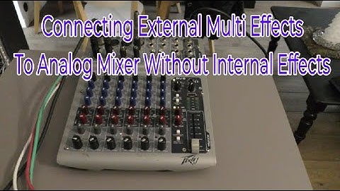 How To Connect Multi Effects To Analog Mixer Without Internal Effects,Tutorial 2023