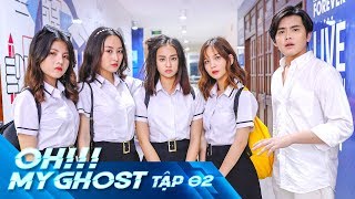 OH MY GHOST | TẬP 2 | Phim Ma Học Đường 2019 | LA LA SCHOOL