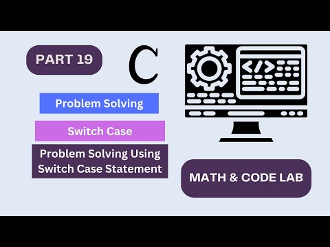 Problem Solving Using Switch Case in C | Math & Code Lab | C Programming Bangla Tutorial | Part 19