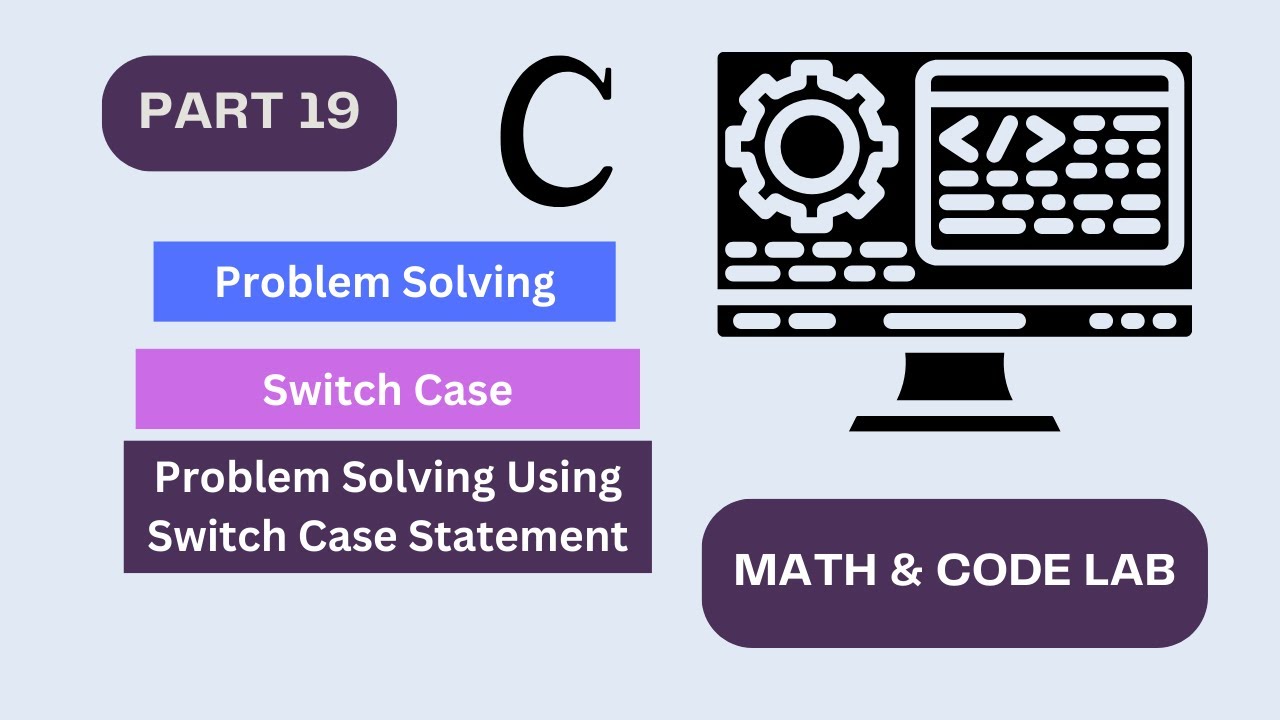 Problem Solving Using Switch Case in C | Math & Code Lab | C ...
