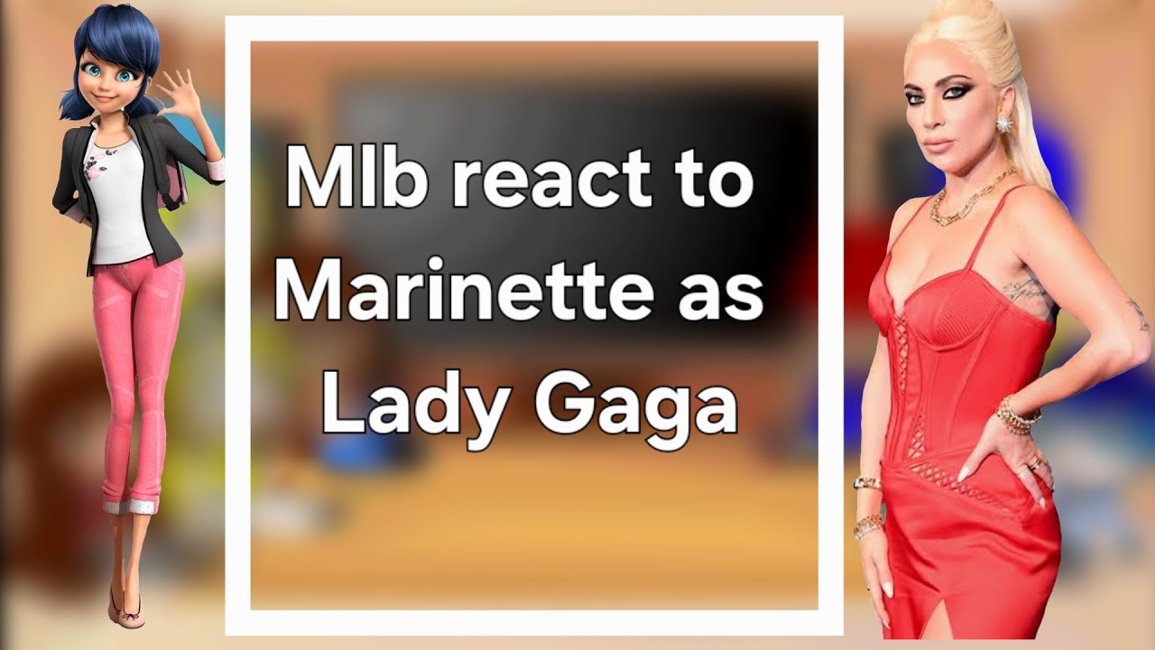 Mlb react to Marinette as Lady Gaga//Gacha Club//Request