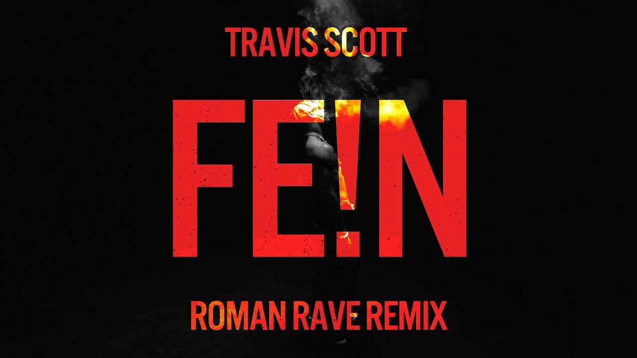 Travis Scott - FE!N (Roman Rave Remix) - YouTube